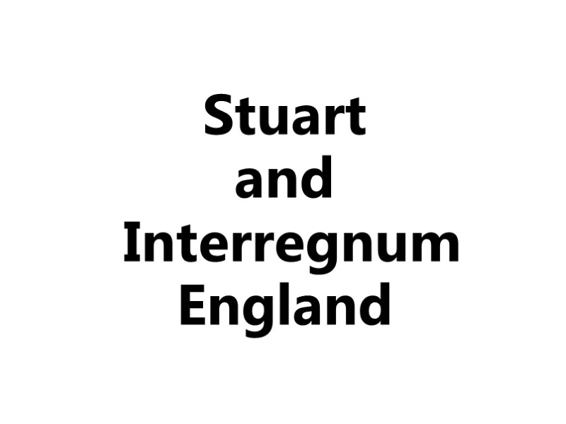 Stuart and  Interregnum England
